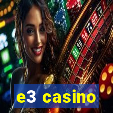 e3 casino